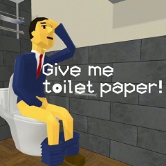 Give me toilet paper!