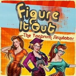 Figure it Out the Tantrum Simulator